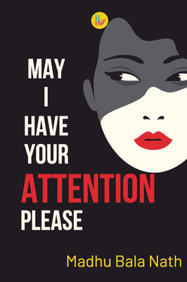 May I Have Your Attention Please(Hardcover, Madhu Bala Nath)