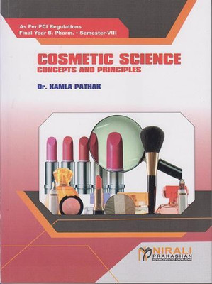 COSMETIC SCIENCE CONCEPTS AND PRINCIPLES (Final Year BPharm Semester 8) - As Per PCI Syllabus(Paperback, Dr. Kamla Pathak)