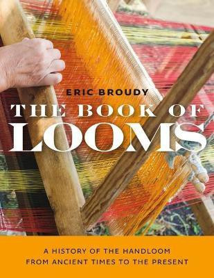 The Book of Looms - A History of the Handloom from Ancient Times to the Present(English, Paperback, Broudy Eric)
