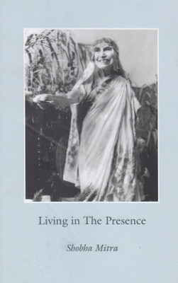 Living in The Presence(English, Paperback, Shobha Mitra)