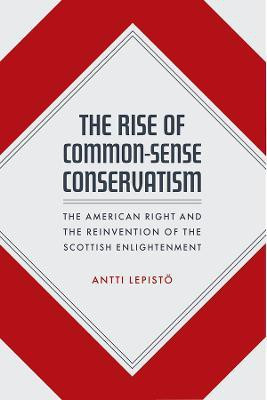 The Rise of Common-Sense Conservatism(English, Hardcover, Lepistoe Antti)