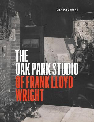 The Oak Park Studio of Frank Lloyd Wright(English, Hardcover, Schrenk Lisa D)