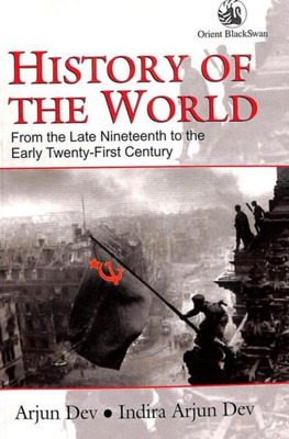 History Of The World { From Late Nineteenth To The Early Twenty-First Century } (Best Book)(Paperback, Arjun Dev^Indira Arjun Dev)