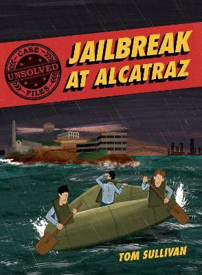 Unsolved Case Files: Jailbreak at Alcatraz(English, Paperback, Sullivan Tom)