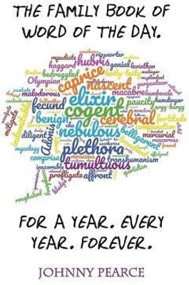 The Family Book of Word of the Day. For a Year. Every Year. Forever.(English, Paperback, Pearce Johnny)