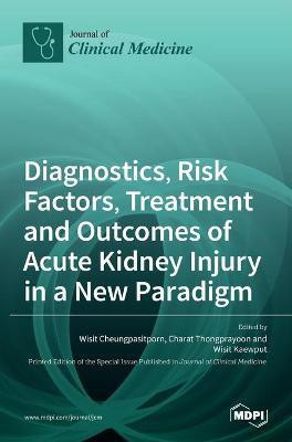 Diagnostics, Risk Factors, Treatment and Outcomes of Acute Kidney Injury in a New Paradigm(English, Hardcover, unknown)