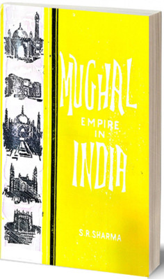 Mughal Empire in India(Paperback, Prof. S.R. Sharma)