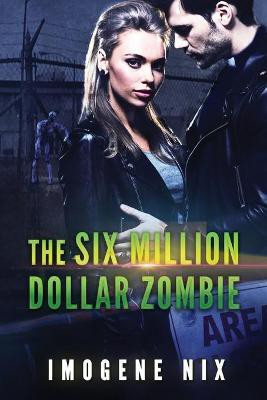 The Six Million Dollar Zombie(English, Paperback, Nix Imogene)