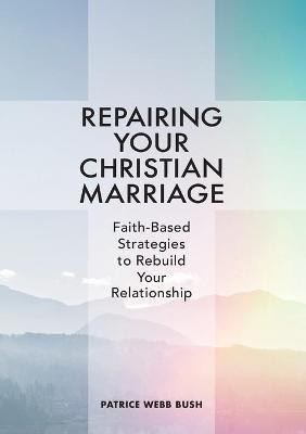 Repairing Your Christian Marriage(English, Paperback, Bush Patrice Webb)