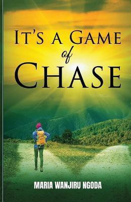 It's a Game of Chase(English, Paperback, Ngoda Maria Wanjiru)