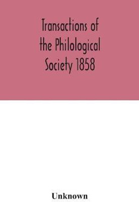 Transactions of the Philological Society 1858(English, Paperback, unknown)