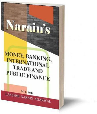 Narain's MONEY BANKING INTERNATIONAL TRADE AND PUBLIC FINANCE(Paperback, M.L. Seth)