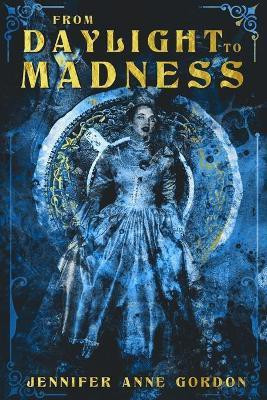 From Daylight to Madness(English, Paperback, Gordon Jennifer Anne)