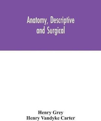 Anatomy, Descriptive and Surgical(English, Paperback, Grey Henry)