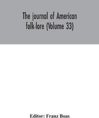 The journal of American folk-lore (Volume 33)(English, Paperback, unknown)