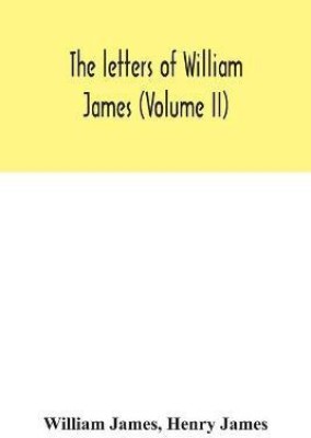 The letters of William James (Volume II)(English, Paperback, James William)