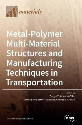 Metal-Polymer Multi-Material Structures and Manufacturing Techniques in Transportation(English, Hardcover, unknown)