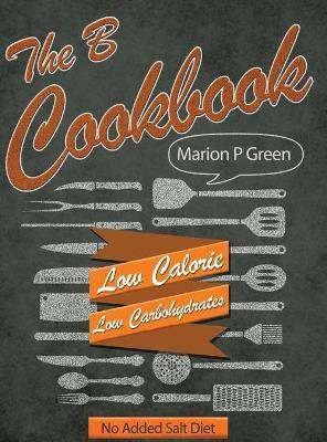 The B Cookbook(English, Hardcover, Green Marion P)