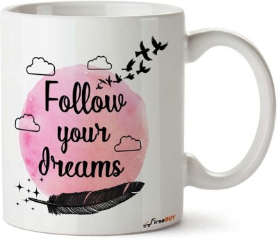 FirseBUY Follow Your Dreams - Positive Thinking Gift - Motivational Quotes Printed Ceramic Coffee Mug(325 ml)