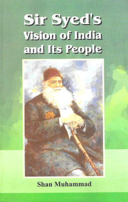 Sir Syed's Vision Of India And Its People(hardbond, Shan Muhammad)