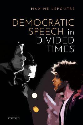 Democratic Speech in Divided Times(English, Hardcover, Lepoutre Maxime)