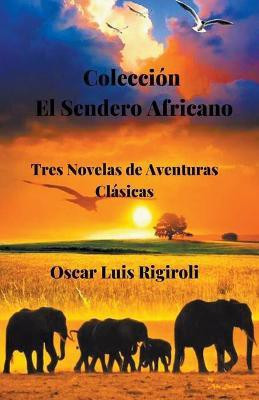Coleccion El Sendero Africano- Tres Novelas de Aventuras Clasicas(English, Paperback, Rigiroli Oscar Luis)