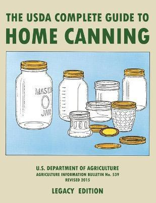 The USDA Complete Guide To Home Canning (Legacy Edition)(English, Paperback, U S Dept of Agriculture)