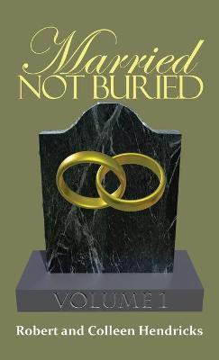 Married Not Buried(English, Hardcover, Hendricks Robert, Colleen)
