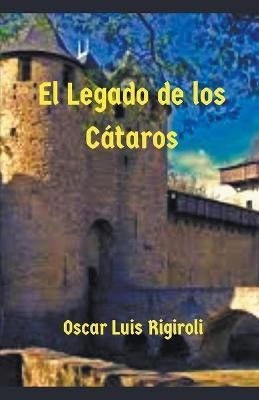 El Legado de los Cataros(Spanish, Paperback, Rigiroli Oscar Luis)