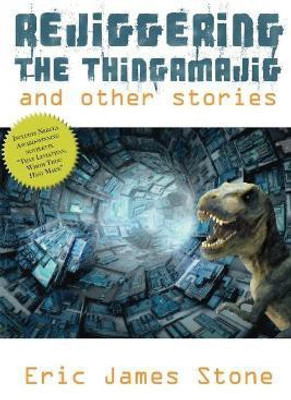 Rejiggering the Thingamajig and Other Stories(English, Paperback, Stone Eric James)