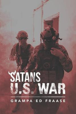 Satans U.S. War(English, Paperback, Fraase Grampa Ed)