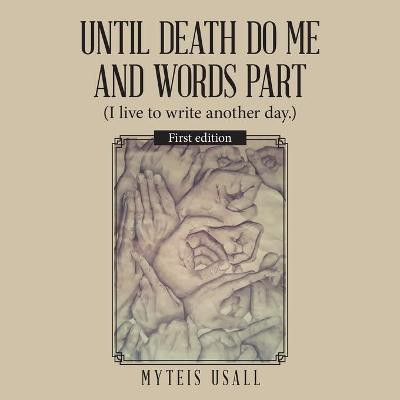 Until Death Do Me and Words Part(English, Paperback, Usall Myteis)