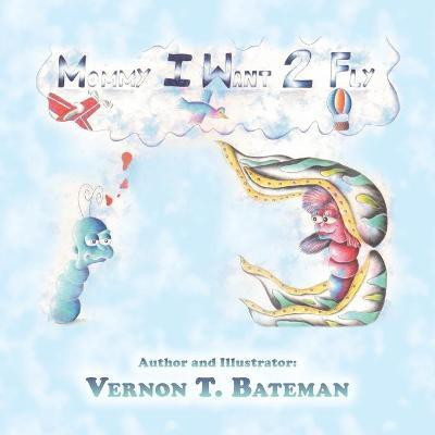 Mommy I Want 2 Fly(English, Paperback, Bateman Vernon T)