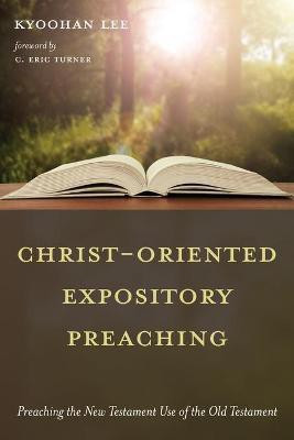 Christ-Oriented Expository Preaching:(English, Paperback, Lee Kyoohan)