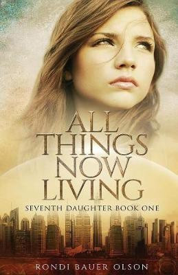 All Things Now Living(English, Paperback, Olson Rondi Bauer)