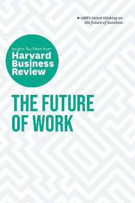 The Future of Work: The Insights You Need from Harvard Business Review(English, Paperback, Harvard Business Review Deborah Grayson)