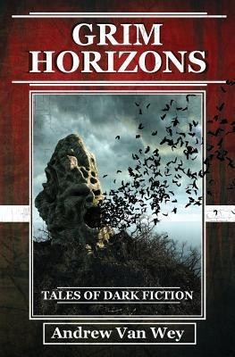 Grim Horizons(English, Paperback, Van Wey Andrew)