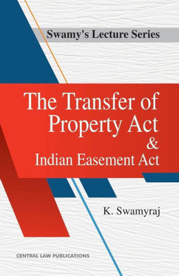 Swamy's Lecture Series- The Transfer of Property Act & Indian Easement Act(Paperback, K Swamyraj)