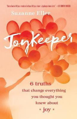 JoyKeeper - 6 Truths That Change Everything You Thought You Knew about Joy(English, Paperback, Eller Suzanne T)