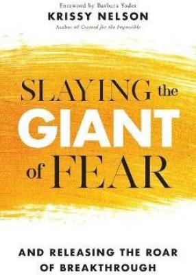 Slaying the Giant of Fear - And Releasing the Roar of Breakthrough(English, Paperback, Nelson Krissy)