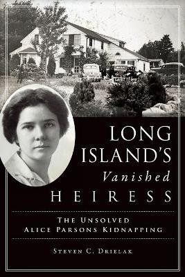 Long Island's Vanished Heiress(English, Paperback, Drielak Steven C)