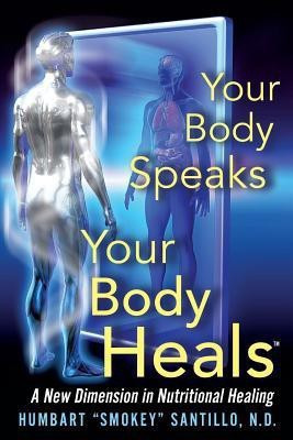 Your Body Speaks--Your Body Heals(English, Paperback, Santillo Nd Humbart Smokey)