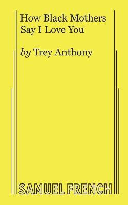 How Black Mothers Say I Love You(English, Paperback, Anthony Trey)