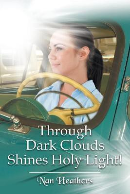 Through Dark Clouds Shines Holy Light!(English, Paperback, Heathers Nan)