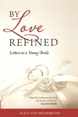 By Love Refined(English, Paperback, Hildebrand Alice Von Dr)