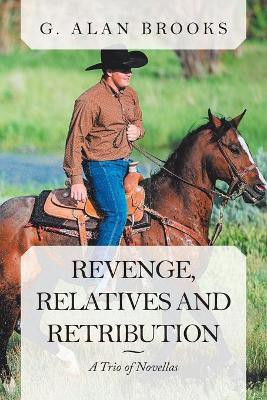 Revenge, Relatives and Retribution(English, Paperback, Brooks G Alan)