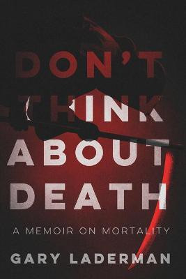 Don't Think About Death(English, Paperback, Laderman Gary)