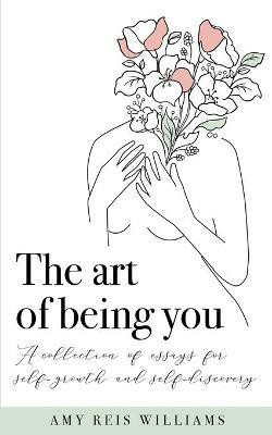 The art of being you(English, Paperback, Reis Williams Amy)