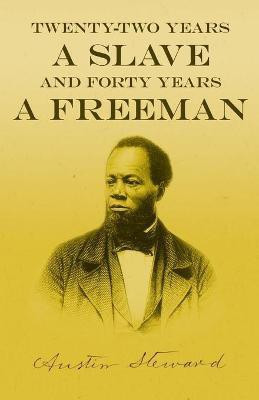 Twenty-Two Years a Slave - And Forty Years a Freeman(English, Paperback, Steward Austin)