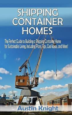 Shipping Container Homes(English, Hardcover, Knight Austin)